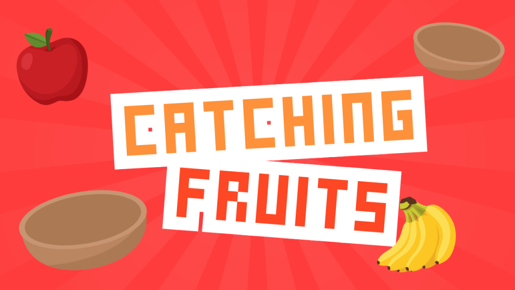 Catching Fruit